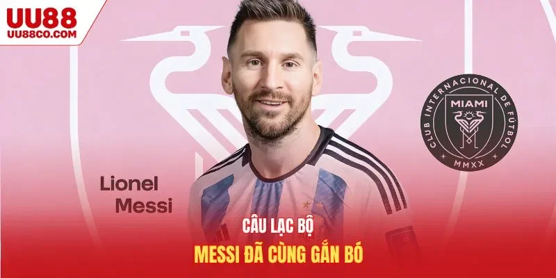 Câu lạc bộ Messi đã cùng gắn bó