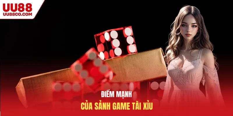 Điểm mạnh của sảnh game tài xỉu UU88