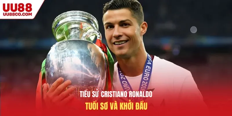 Tiểu sử Cristiano Ronaldo khởi đầu của huyền thoại